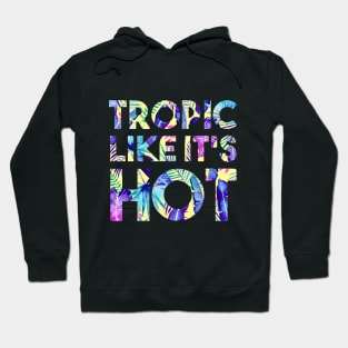 Tropic Like It's Hot Hoodie